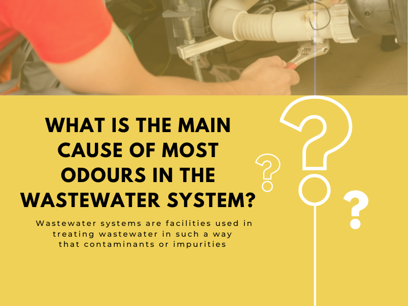 What Is The Main Cause Of Most Odours In The Wastewater System
